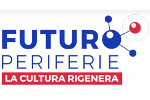 FUTURO PERIFERIE. LA CULTURA RIGENERA